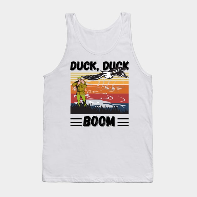 Duck Hunting Duck Duck Boom, Funny Duck Hunter Gift Tank Top by JustBeSatisfied